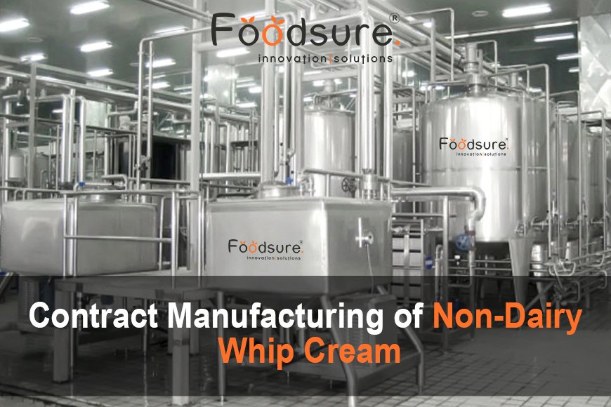 Contract Manufacturing Of Non-Dairy Whip Cream