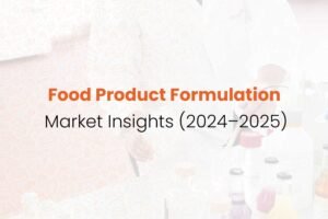 Food Product Formulation Market Insights (2024–2025)