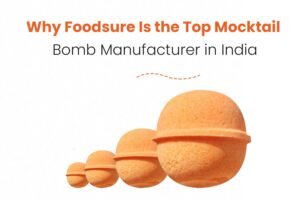 Why Foodsure Is the Top Mocktail Bomb Manufacturer in India
