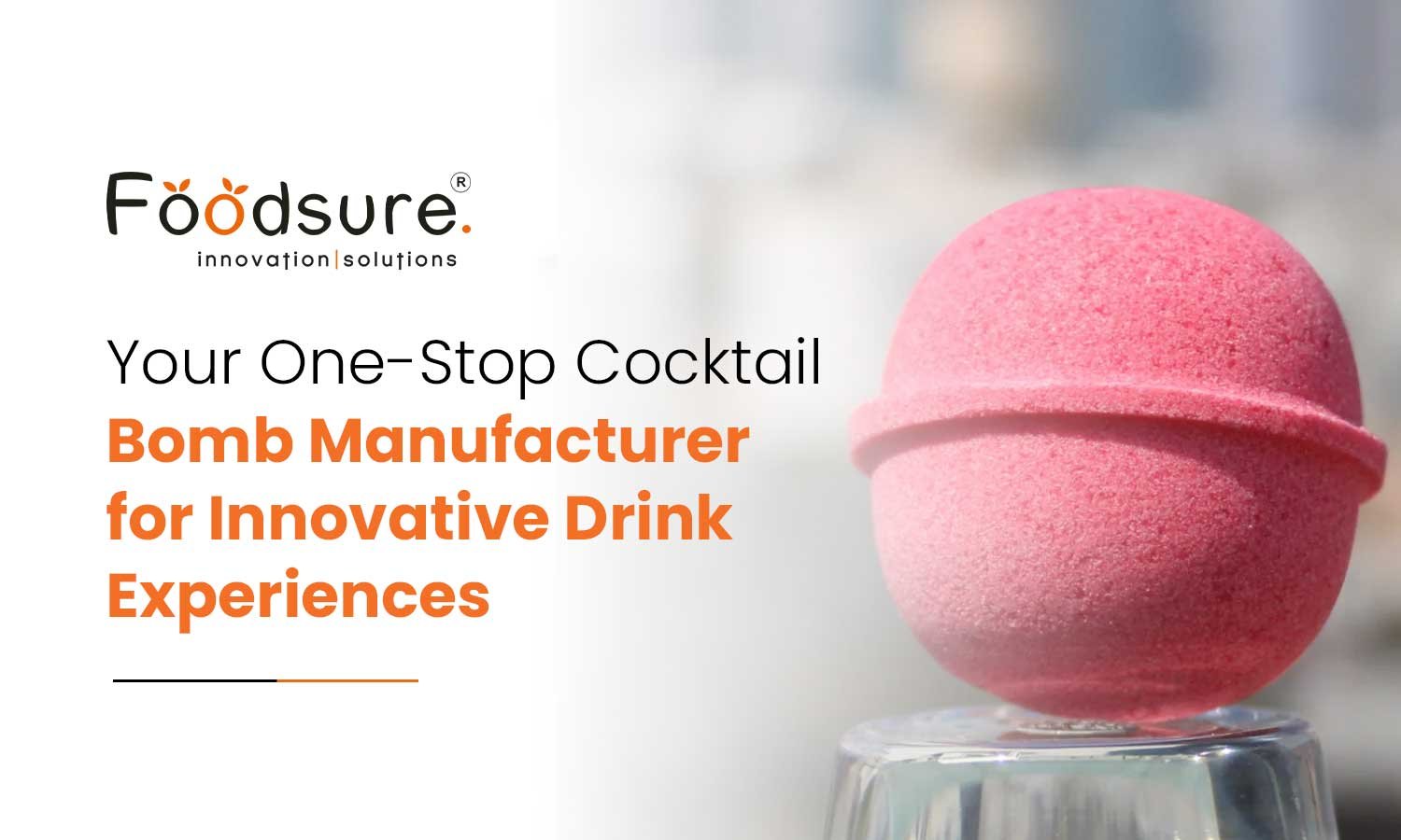 Cocktail Bomb Manufacturer