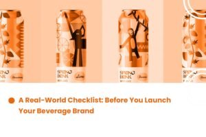 A Real-World Checklist: Before You Launch Your Beverage Brand