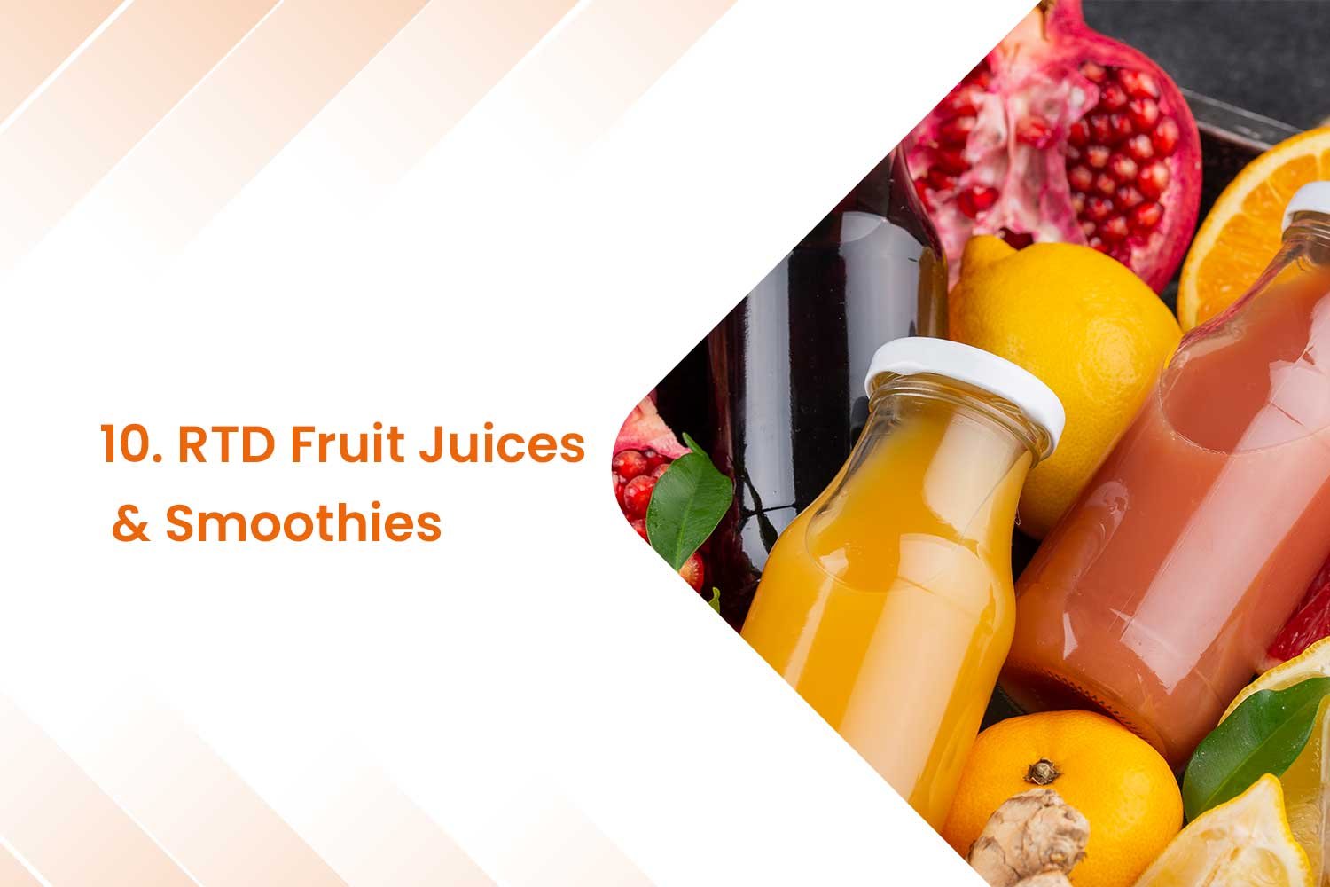 10. RTD Fruit Juices Smoothies