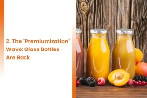The Premiumization Wave Glass Bottles Are Back