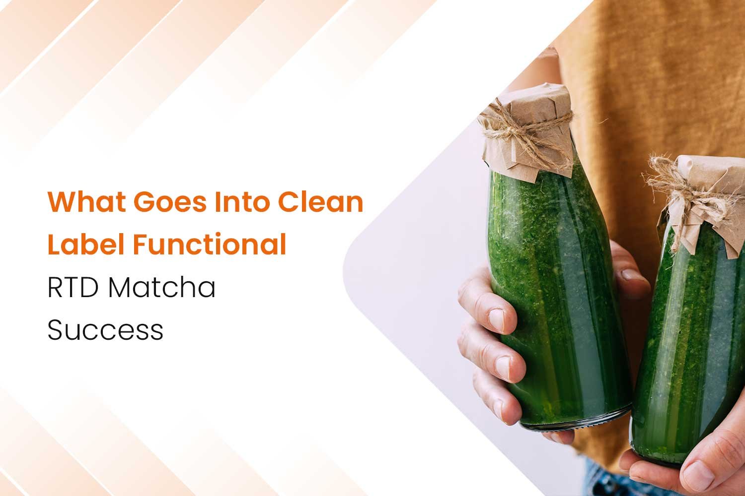Clean Label Formulation of Functional RTD Matcha Drinks (FSSAI-Compliant) 4 Clean Label Functional RTD Matcha Success