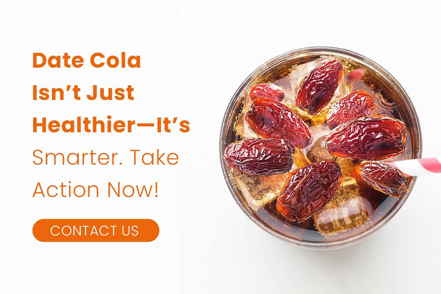 Date Cola Isnt Just Healthier—Its Smarter. Take Action Now