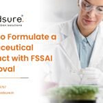 How to Formulate a Nutraceutical Product with FSSAI Approval