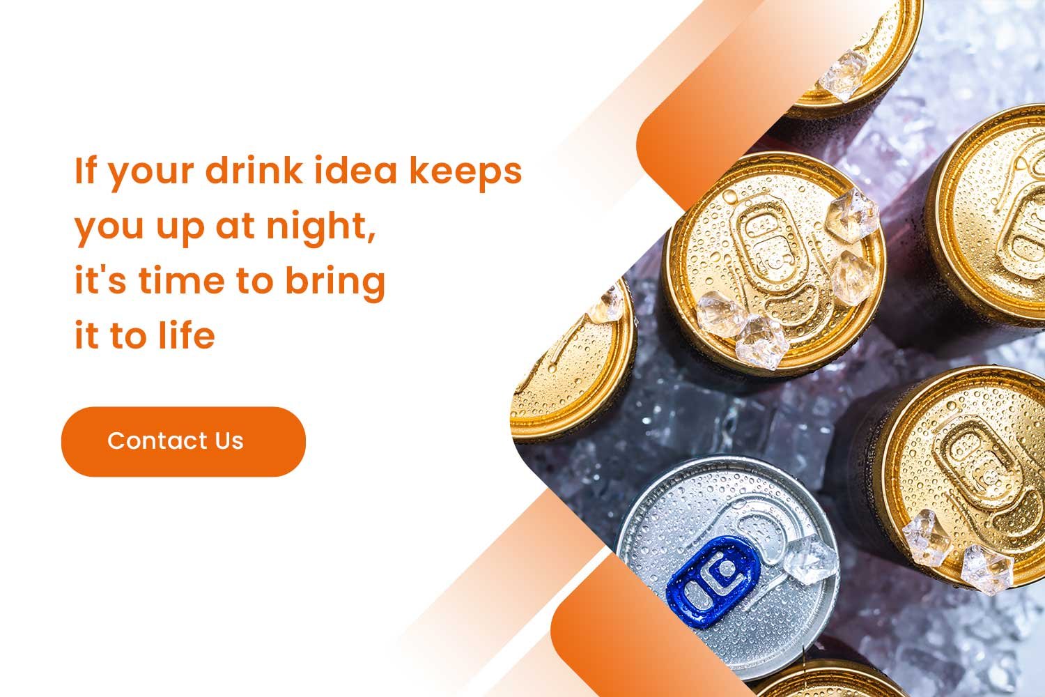 If your drink idea keeps you up at night, it's time to bring it to life
