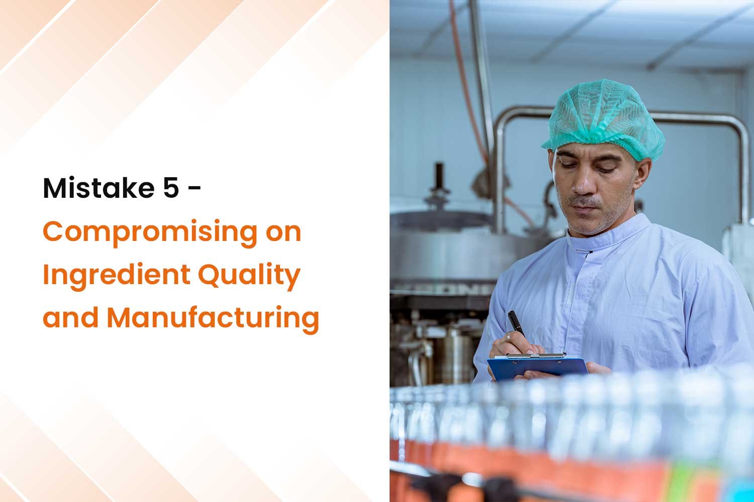 The 5 Most Common Mistakes In Nutraceutical Product Development And How to Avoid Them 5 Ingredient Quality and Manufacturing