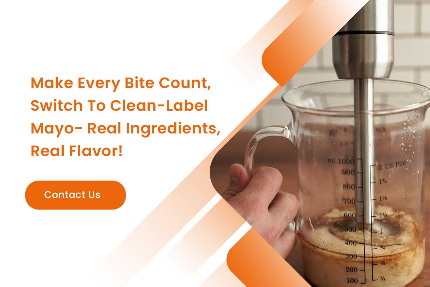 Make Every Bite Count, Switch To Clean-Label Mayo- Real Ingredients, Real Flavor!