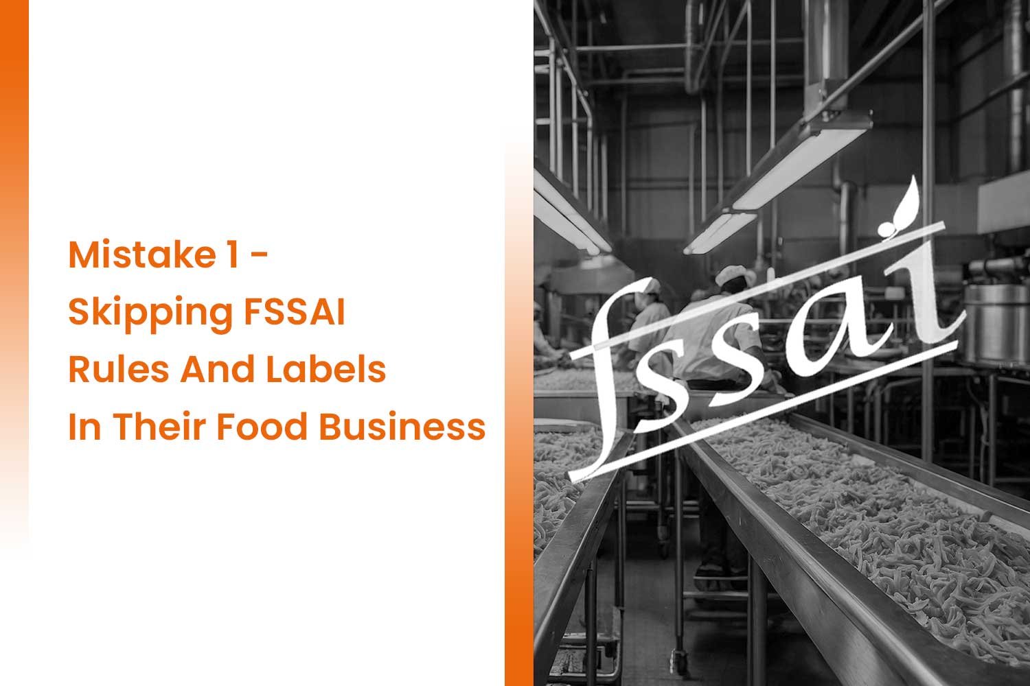 Mistake 1 - Skipping FSSAI Rules And Labels In Their Food Business