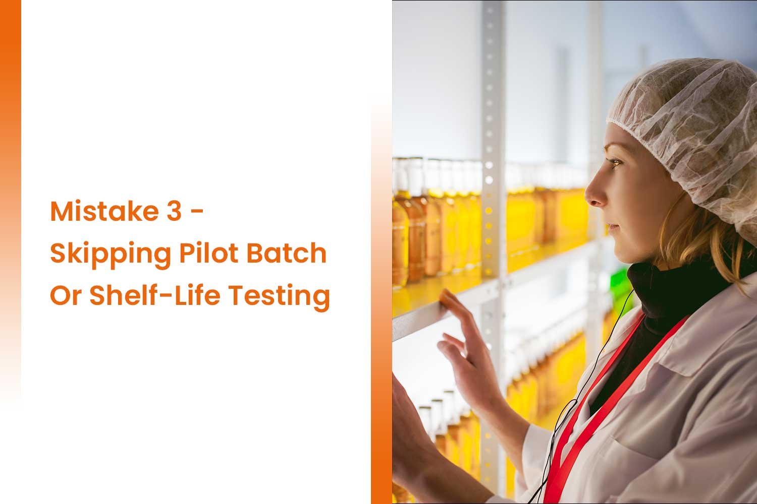 Mistake 3 Skipping Pilot Batch Or Shelf Life Testing