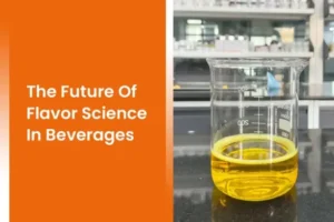 The Future Of Flavor Science In Beverages
