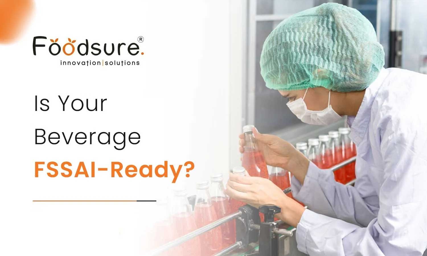 Is Your Beverage FSSAI-Ready?