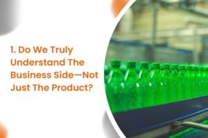 Do We Truly Understand The Business Side—Not Just The Product?