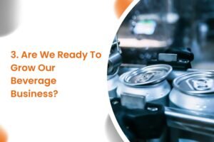 Are We Ready To Grow Our Beverage Business?