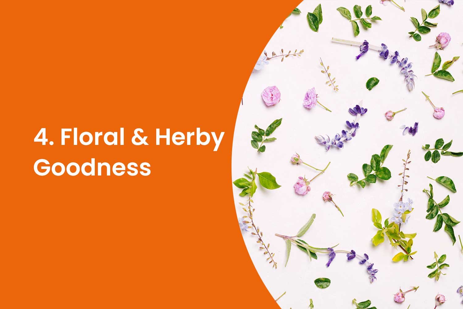 4. Floral & Herby Goodness
