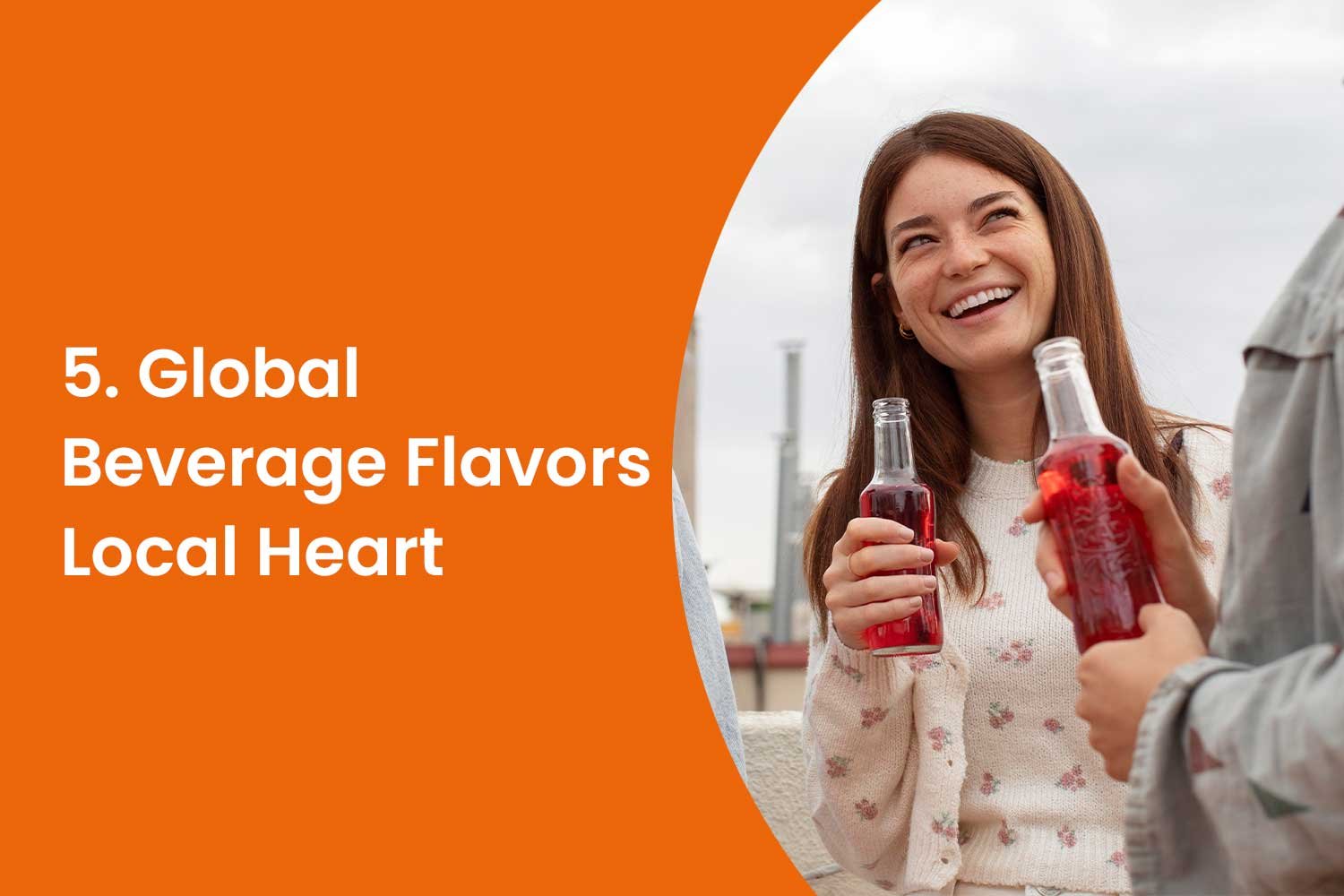 5. Global Beverage Flavors, Local Heart