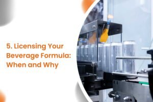 Licensing Your Beverage Formula: When and Why