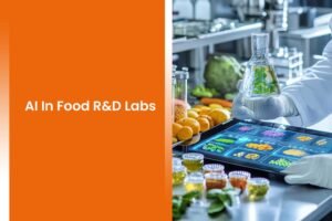 AI, Robotics, and IoT in Food R&D Labs 2 AI In Food R&D Labs