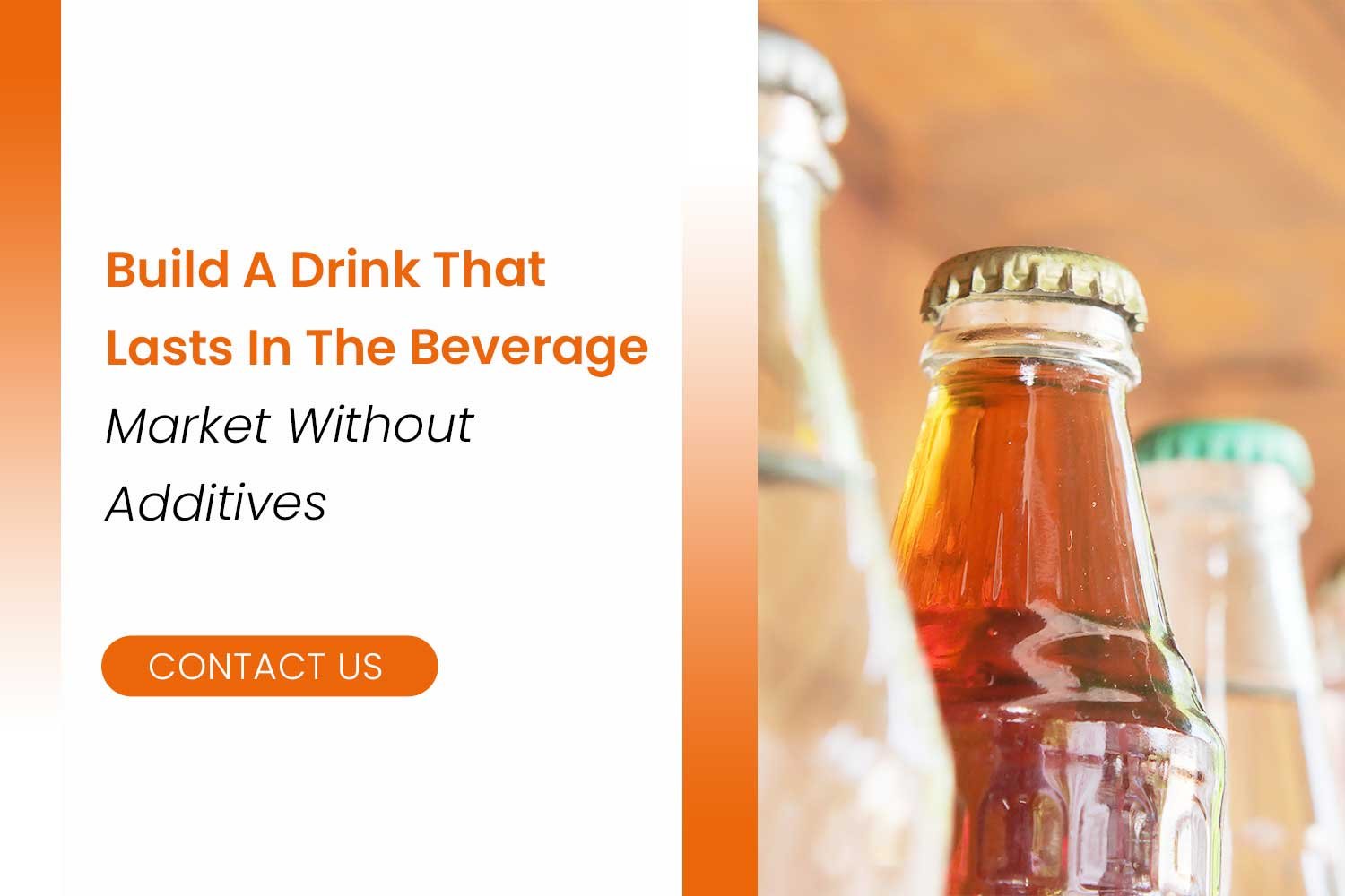 Build A Drink That Lasts In The Beverage Market Without Additives