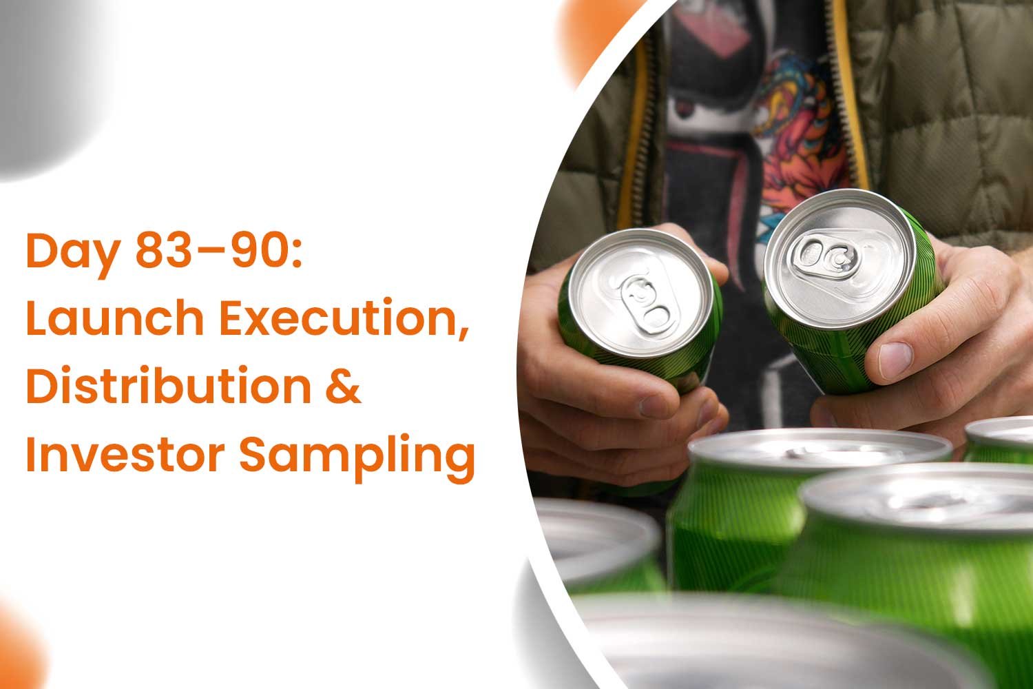 Day 83–90 Launch Execution Distribution Investor Sampling