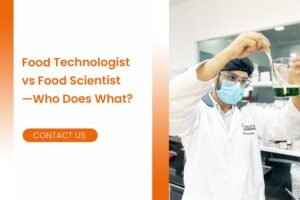 Food Technologist vs Food Scientist Who Does What