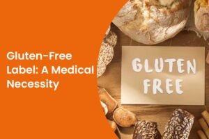 Gluten Free Label: A Medical Necessity