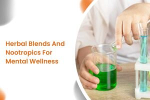Herbal Blends And Nootropics For Mental Wellness