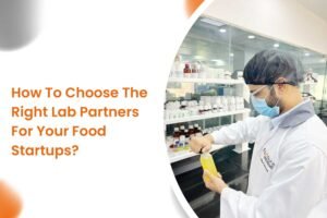 How To Choose The Right Lab Partners For Your Food Startups?