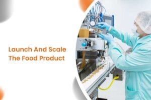 Launch And Scale The Food Product