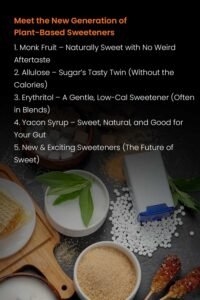 Meet the New Generation of Plant-Based Sweeteners