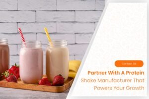Partner With A Protein Shake Manufacturer That Powers Your Growth
