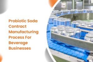 Probiotic Soda Contract Manufacturing  Process For Beverage Businesses