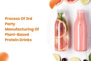 Process Of 3rd Party Manufacturing Of Plant-Based Protein Drinks