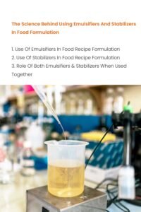 Science Behind Using Emulsifiers And Stabilizers In Food Formulation