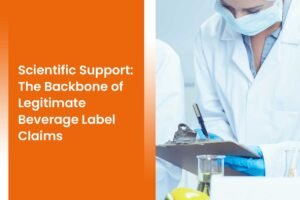 Scientific Support: The Backbone of Legitimate Beverage Label Claims