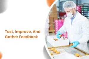 Test, Improve, And Gather Feedback