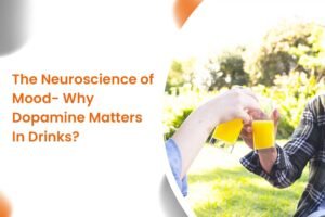 The Neuroscience of Mood- Why Dopamine Matters In Drinks?