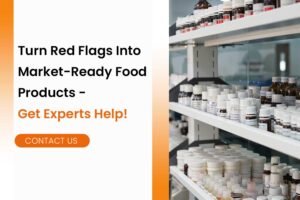 Turn Red Flags Into Market-Ready Food Products - Get Experts Help!