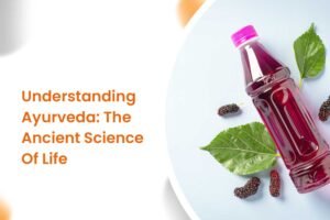 Understanding Ayurveda: The Ancient Science Of Life