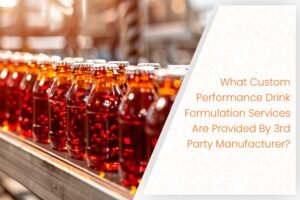 What Custom Performance Drink Formulation Services Are Provided By 3rd Party Manufacturer