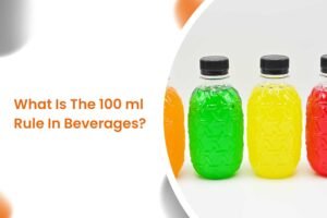 What Is The 100 ml Rule In Beverages?