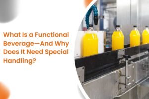 What Is a Functional Beverage—And Why Does It Need Special Handling