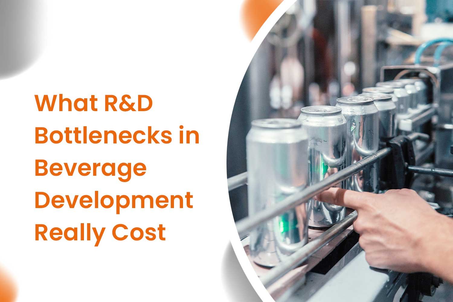 What R&D Bottlenecks in Beverage Development Really Cost