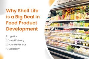 Why Shelf Life is a Big Deal in Food Product Development