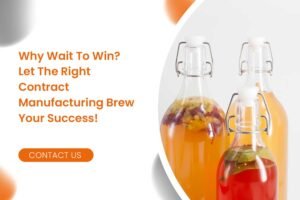 Why Wait To Win Let The Right Contract Manufacturing Brew Your Success!