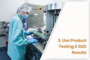 3. Use Product Testing & R&D Results