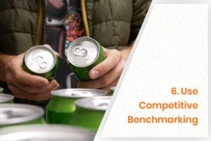 6. Use Competitive Benchmarking