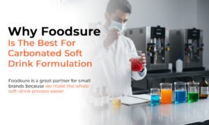 Why Foodsure Is the Best for Carbonated Soft Drink Formulation