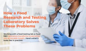 How a Food Research and Testing Laboratory Solves these Problems